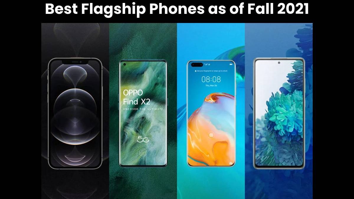 Best Flagship Phones as of Fall 2021