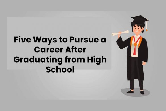 Five Ways to Pursue a Career After Graduating from High School