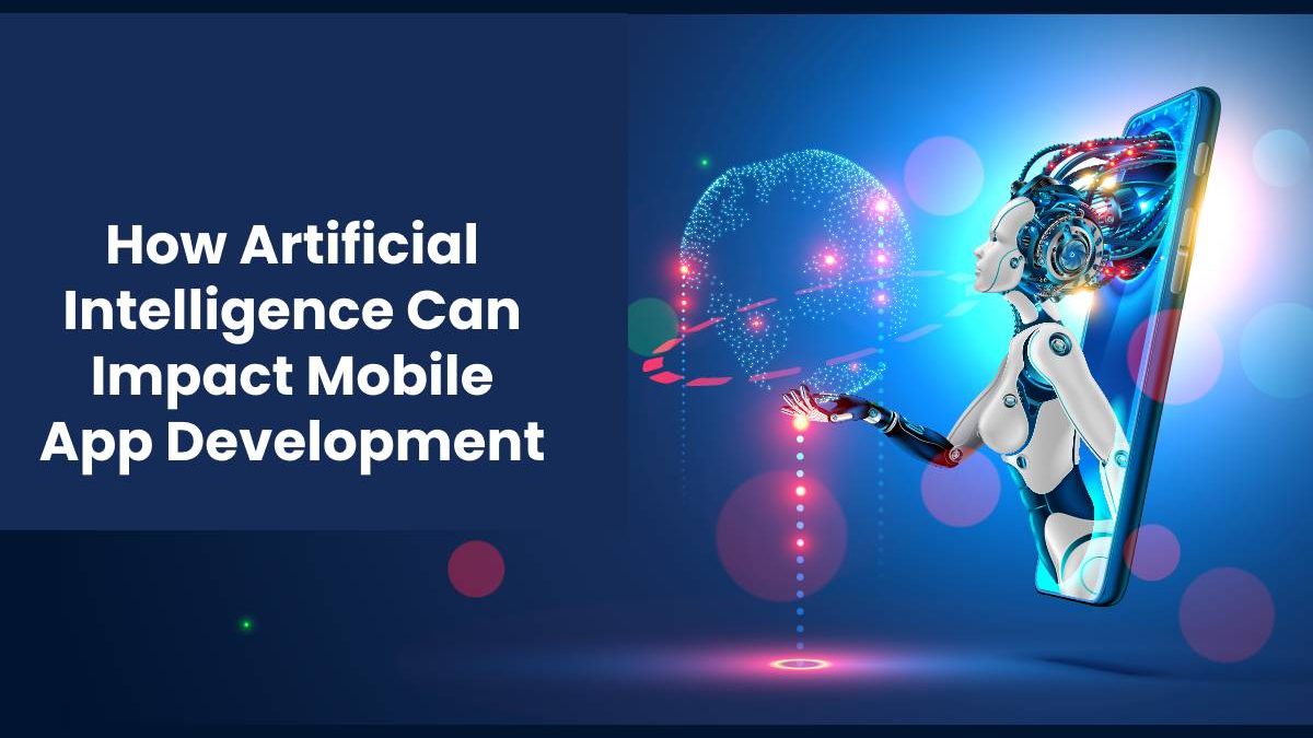 How Artificial Intelligence Can Impact Mobile App Development