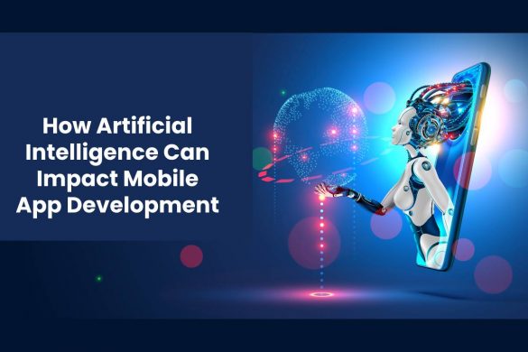 How Artificial Intelligence Can Impact Mobile App Development