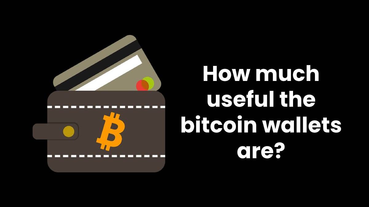 How much useful the bitcoin wallets are?