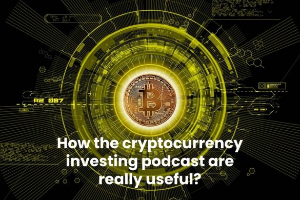 How the cryptocurrency investing podcast are really useful?