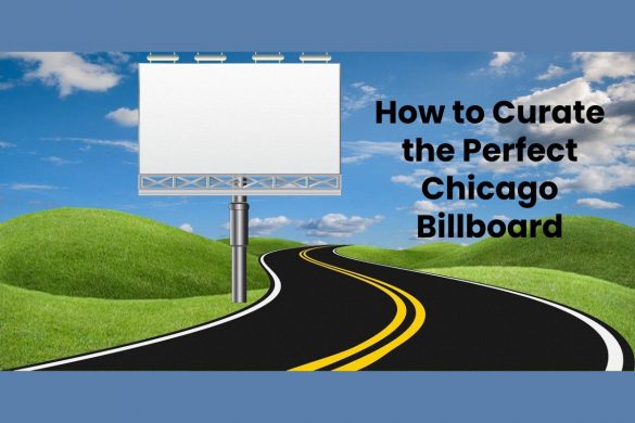 How to Curate the Perfect Chicago Billboard