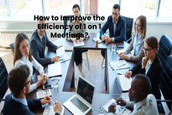 How to Improve the Efficiency of 1 on 1 Meetings?