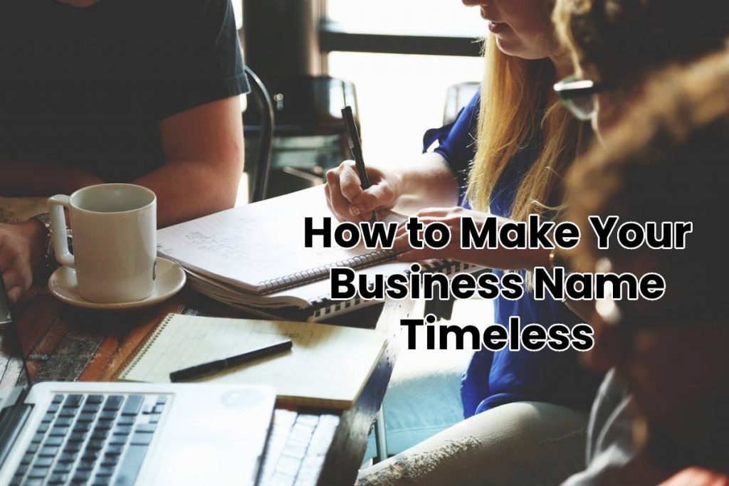 How to Make Your Business Name Timeless