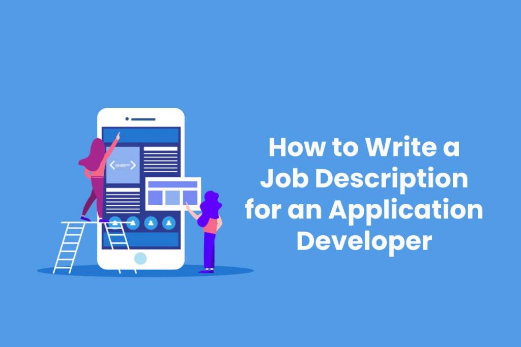 How to Write a Job Description for an Application Developer