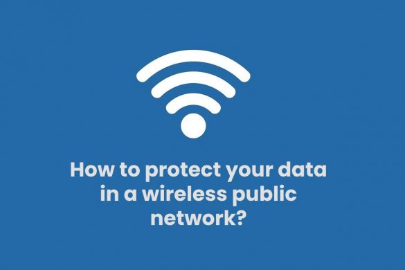 How to protect your data in a wireless public network?