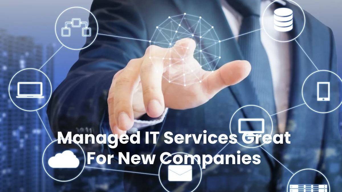 Managed IT Services Great For New Companies