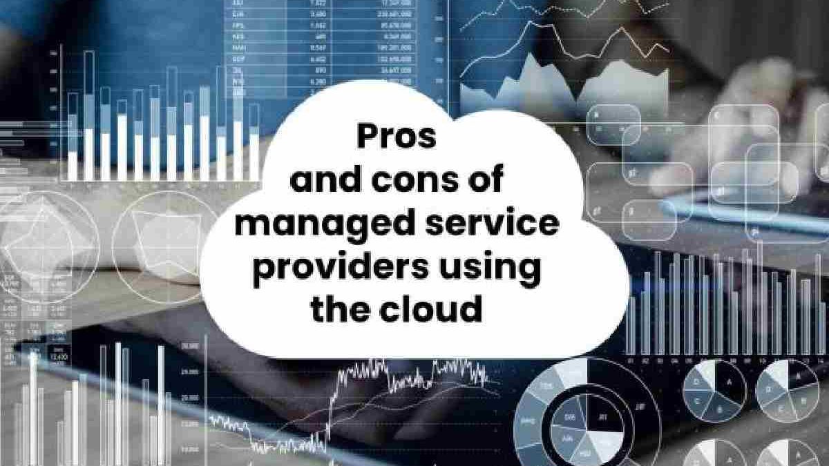 Pros and cons of managed service providers using the cloud