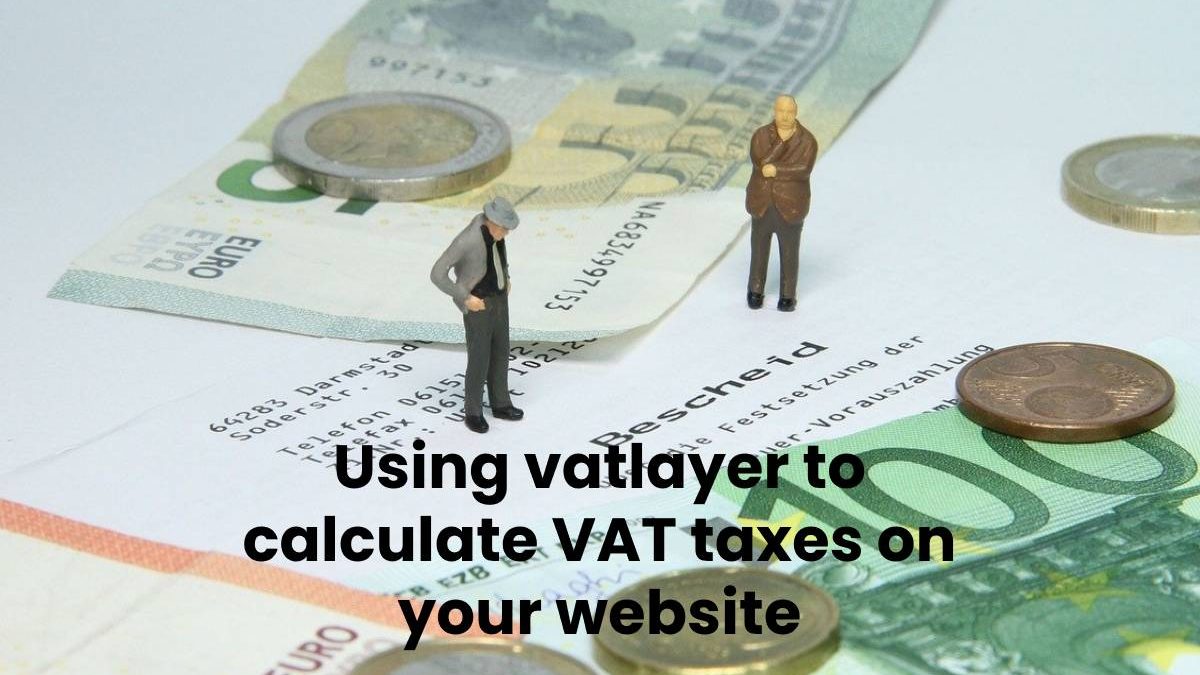Using vatlayer to calculate VAT taxes on your website