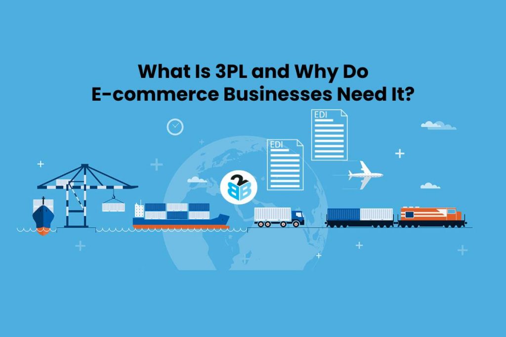 What Is 3PL and Why Do E-commerce Businesses Need It?