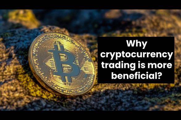 Why cryptocurrency trading is more beneficial?