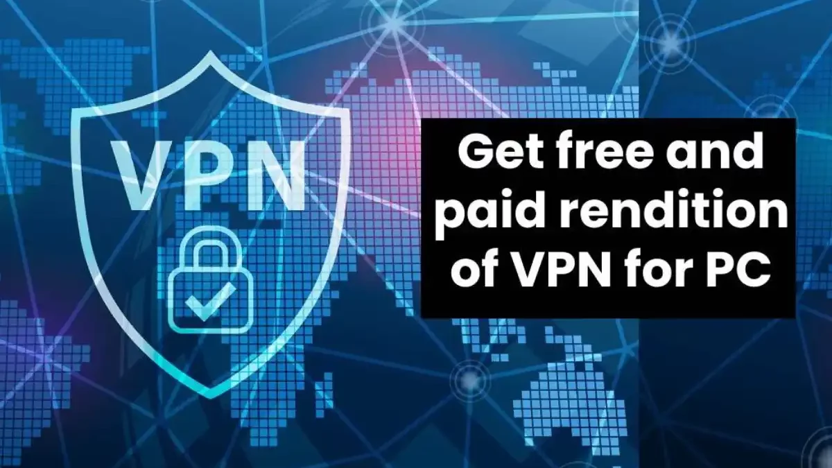 Get Free and Paid Edition of VPN for PC [2024]
