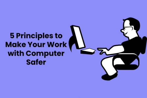 5 Principles to Make Your Work with Computer Safer