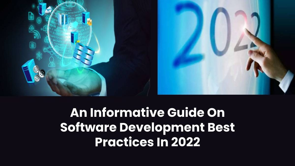 An Informative Guide On Software Development Best Practices In 2022