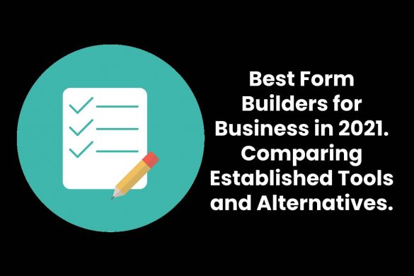 Best Form Builders for Business in 2021. Comparing Established Tools and Alternatives.