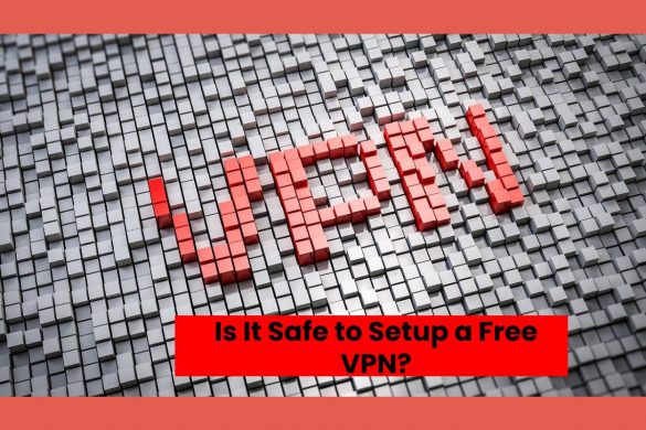 Is It Safe to Setup a Free VPN?