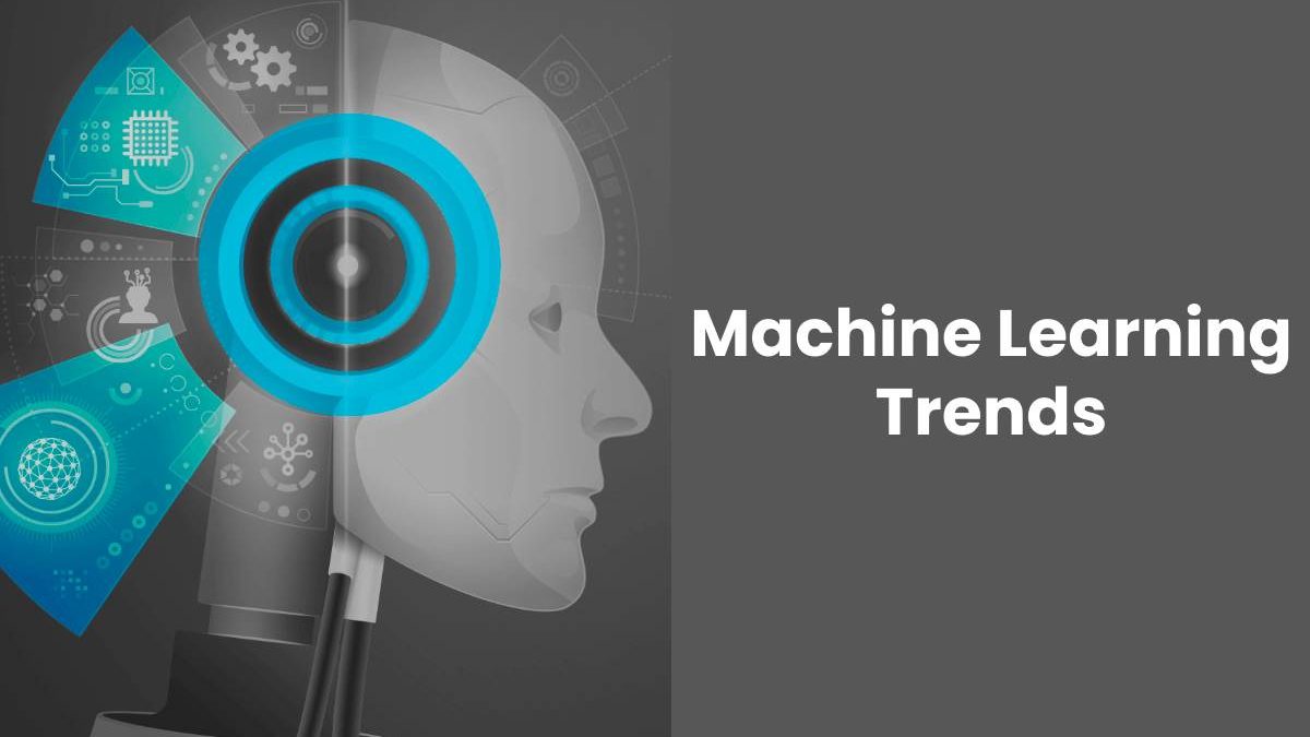 Machine Learning Trends: Step by Step Guide [2024]