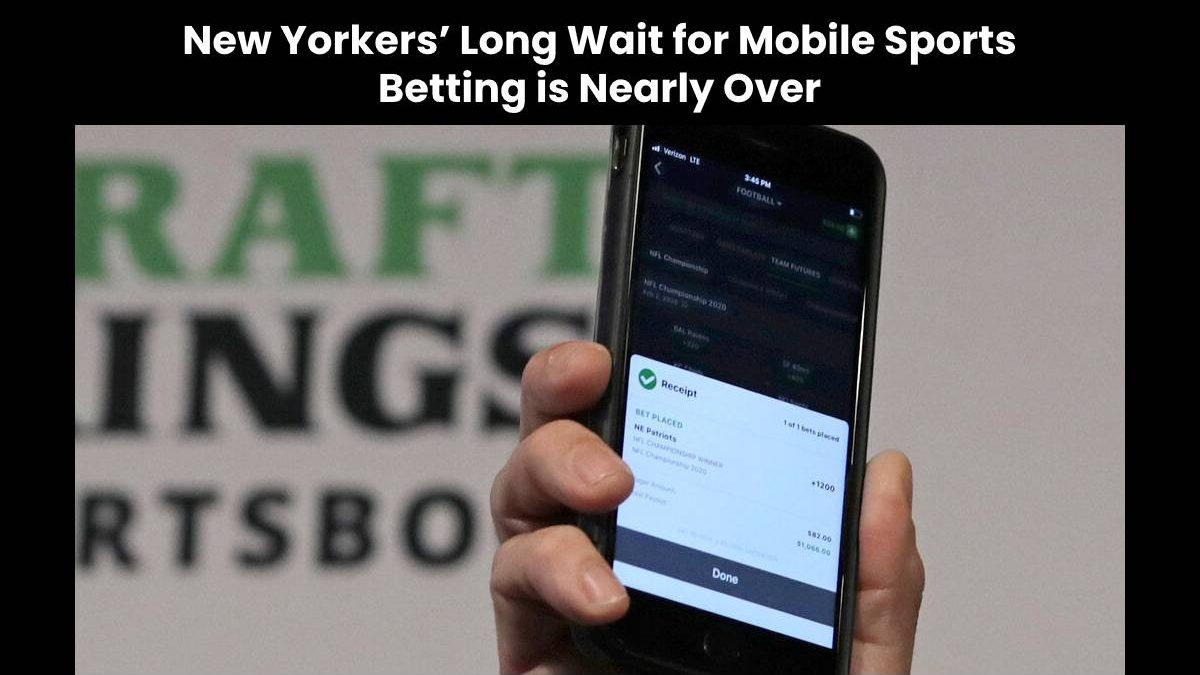 New Yorkers’ Long Wait for Mobile Sports Betting is Nearly Over