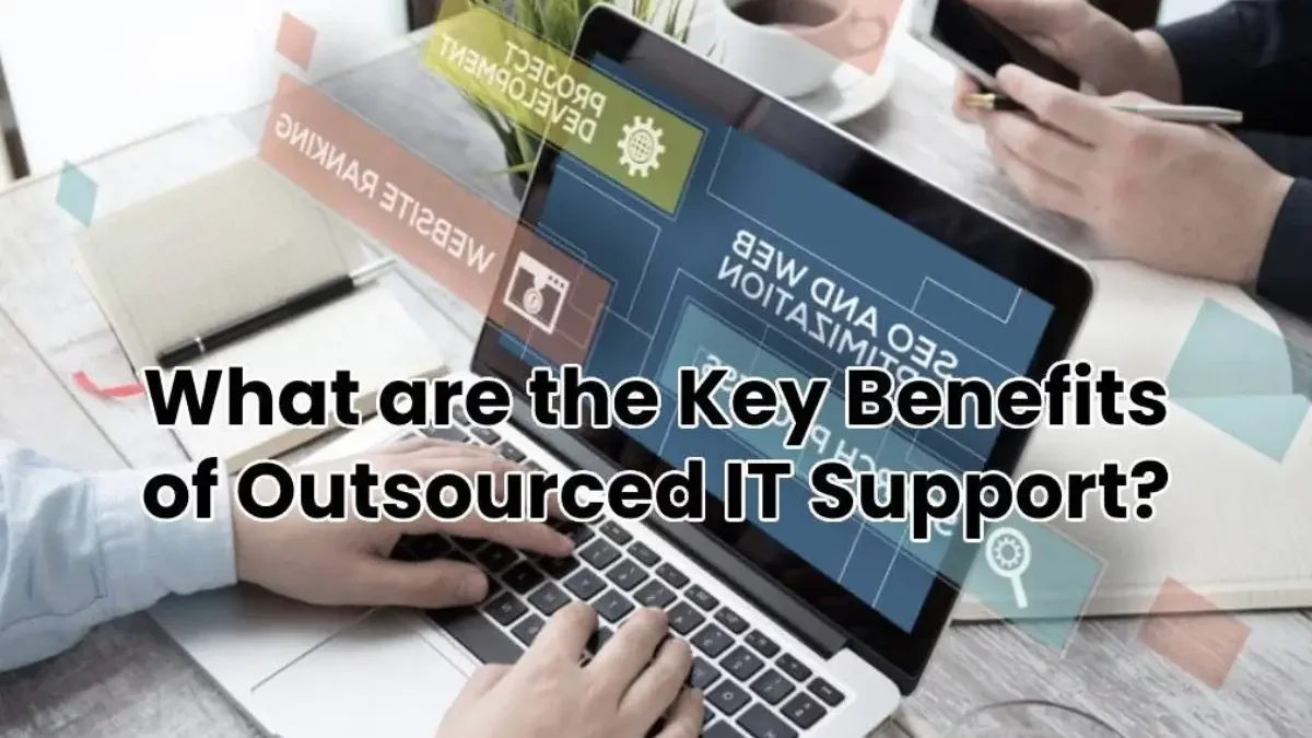 The Key Benefits of Outsourced IT Support [2024]