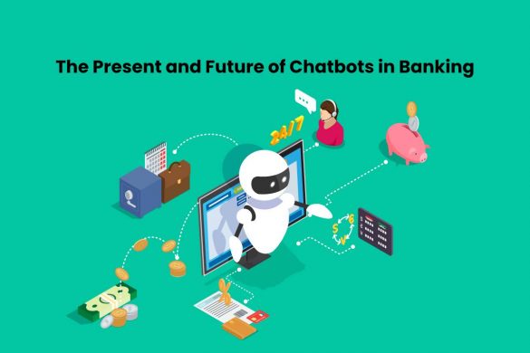 The Present and Future of Chatbots in Banking