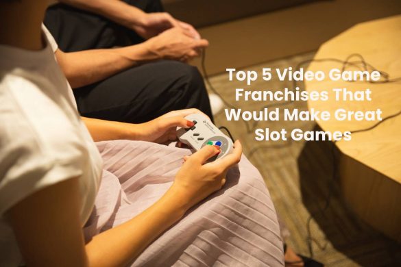 Top 5 Video Game Franchises That Would Make Great Slot Games