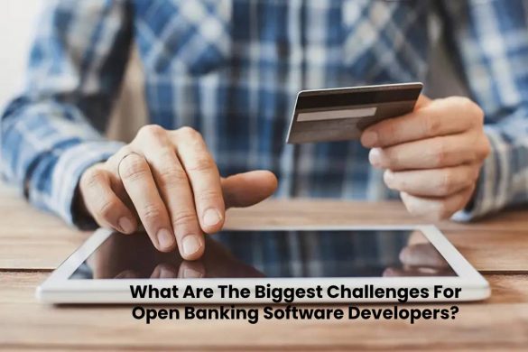 What Are The Biggest Challenges For Open Banking Software Developers?