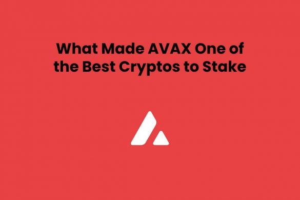 What Made AVAX One of the Best Cryptos to Stake