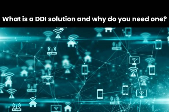 What is a DDI solution and why do you need one?