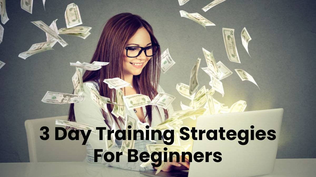 3 Day Training Strategies For Beginners