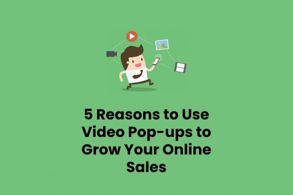 5 Reasons to Use Video Pop-ups to Grow Your Online Sales