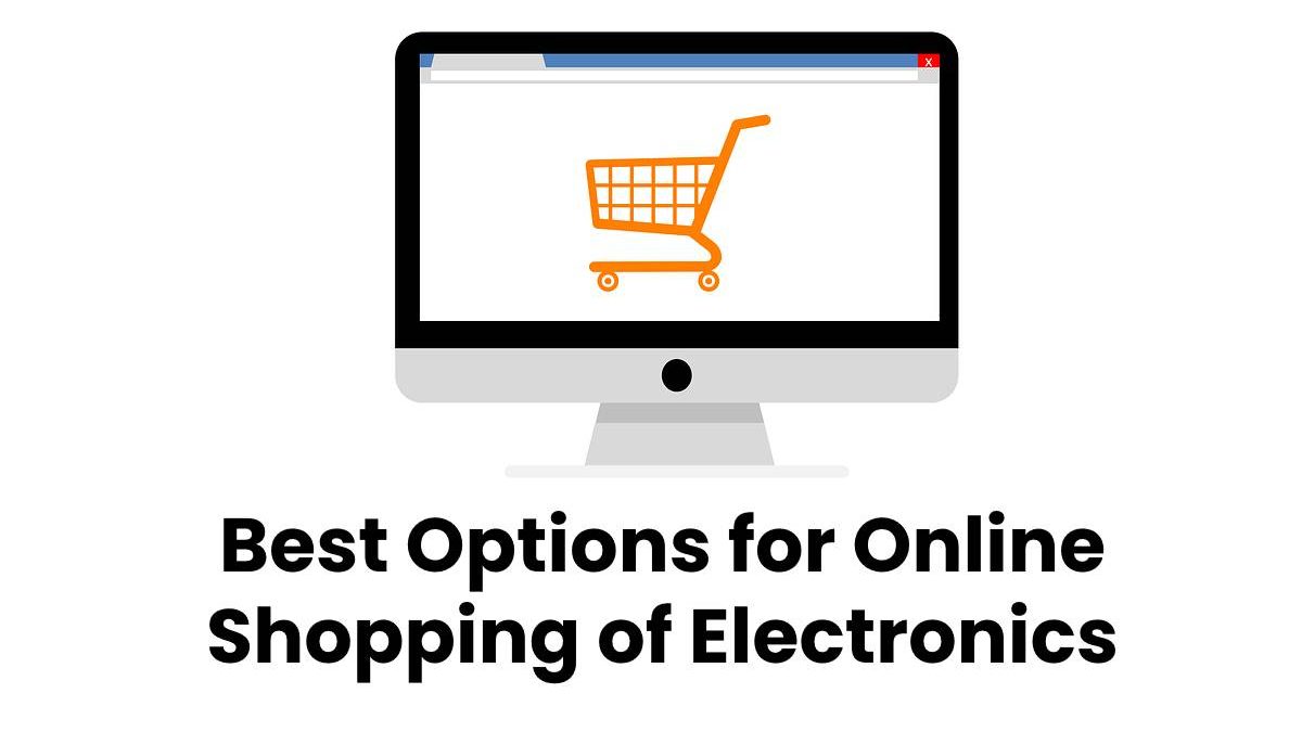 Best Options for Online Shopping of Electronics