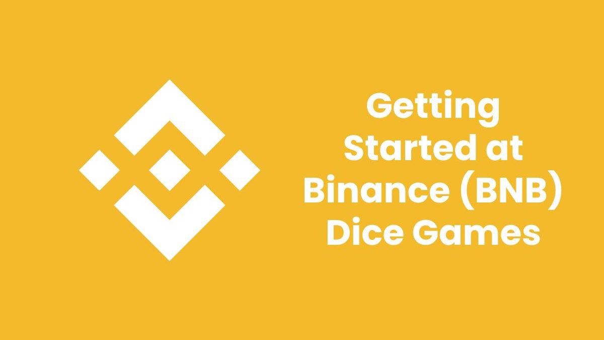 Getting Started at Binance (BNB) Dice Games