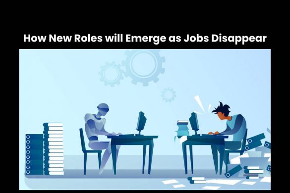 How New Roles will Emerge as Jobs Disappear