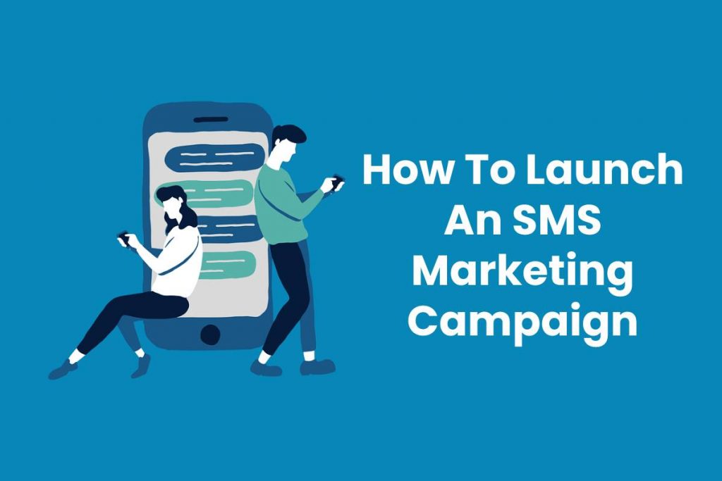 How To Launch An SMS Marketing Campaign