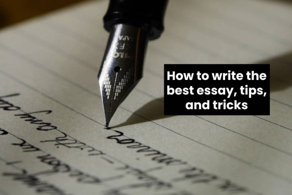 How to write the best essay, tips, and tricks