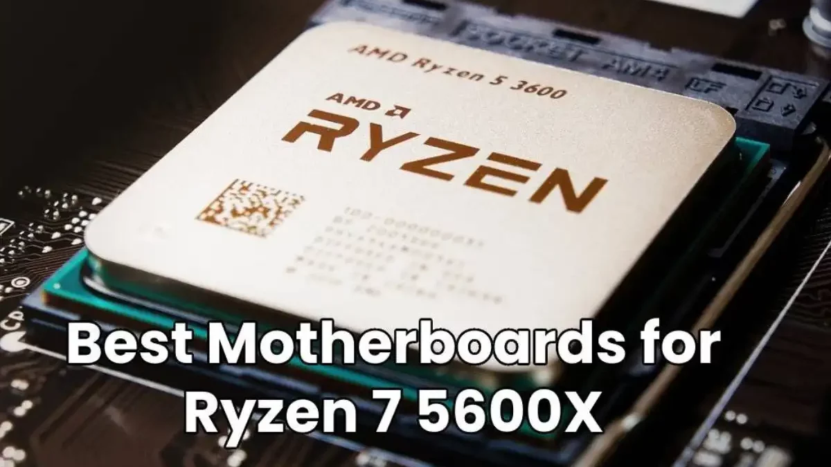 Best Motherboards for Ryzen 5 5600X [2025]