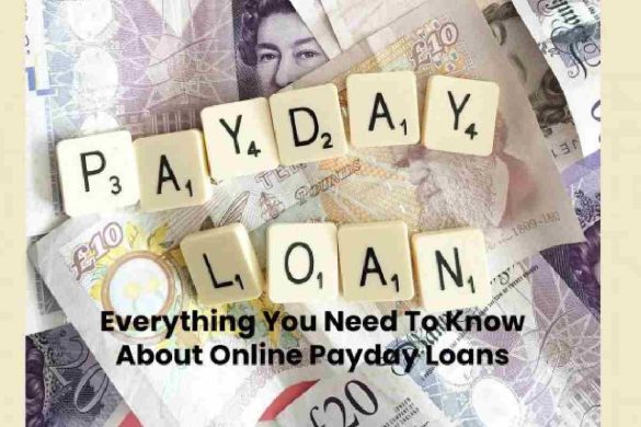 Everything You Need To Know About Online Payday Loans