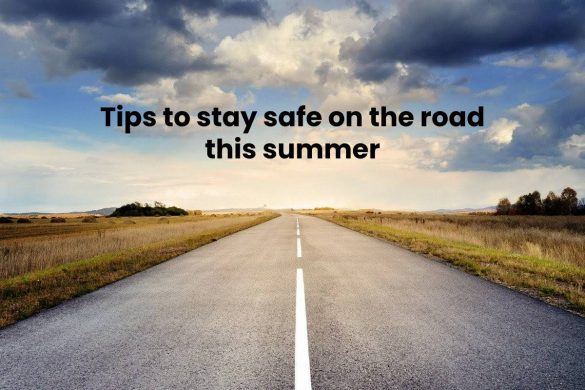 Tips to stay safe on the road this summer