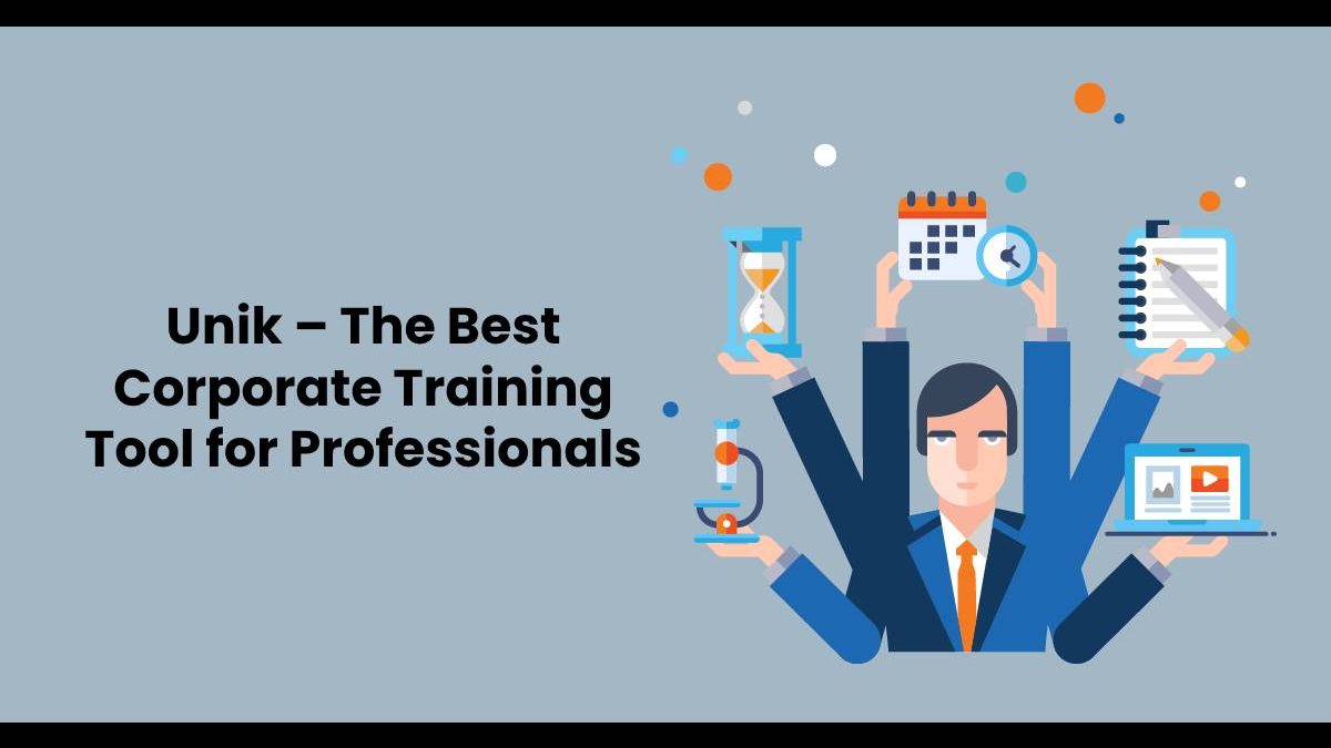 Unik – The Best Corporate Training Tool for Professionals