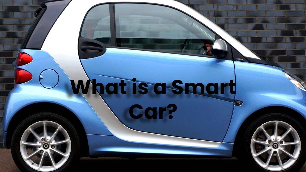 What is a Smart Car?