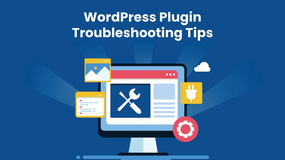 WordPress Plugin Troubleshooting Tips