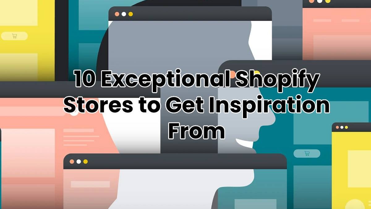 10 Exceptional Shopify Stores to Get Inspiration From