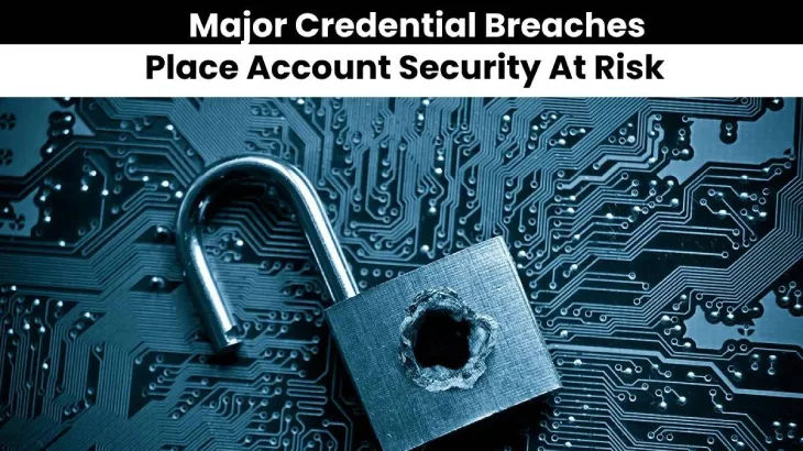 Major Credential Breaches: Account Security at Risk [2024]