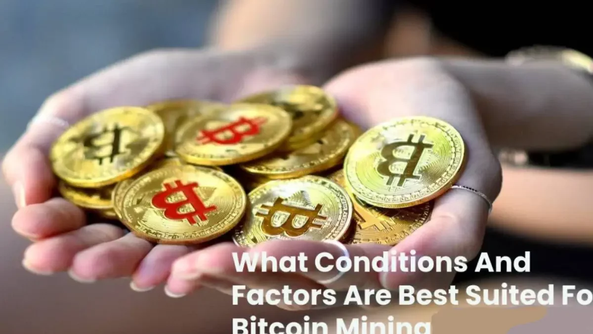 Conditions and Factors Suited For Bitcoin Mining [2024]