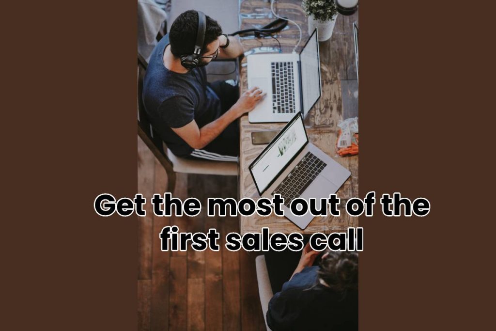 Get the most out of the first sales call