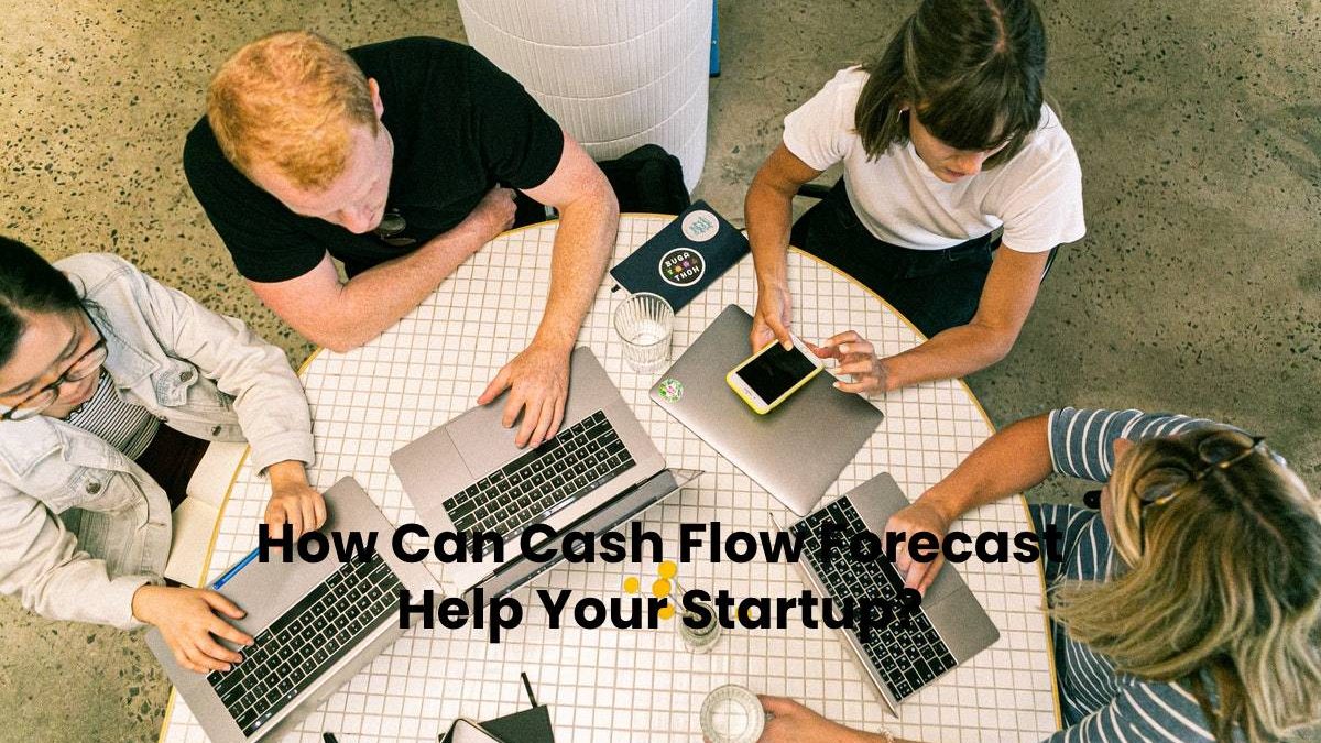 How Can Cash Flow Forecast Help Your Startup?