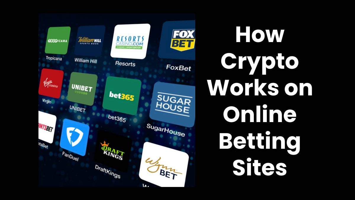 How Crypto Works on Online Betting Sites