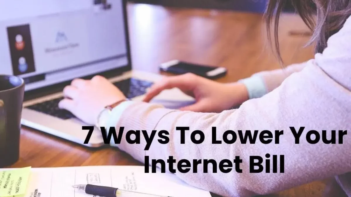 7 Awesome Ways To Lower Your Internet Bill [2024]