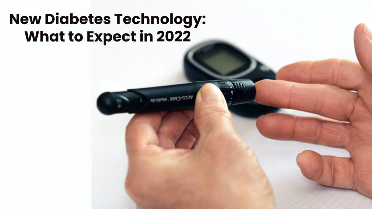 New Diabetes Technology: What to Expect in 2022